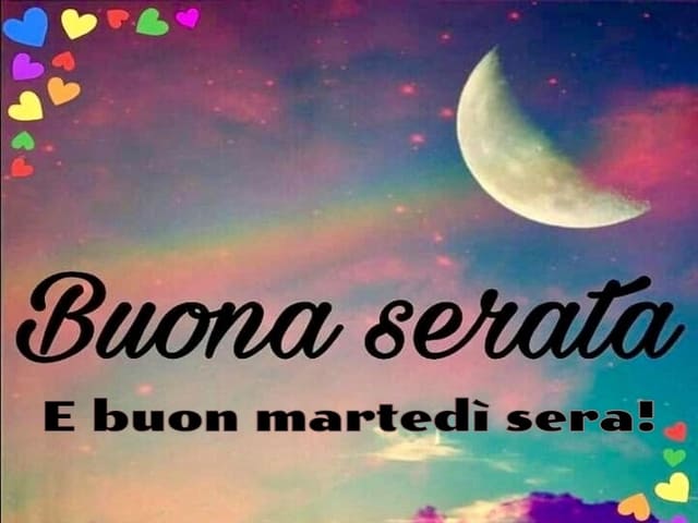 Buona serata e buon Martedì sera
