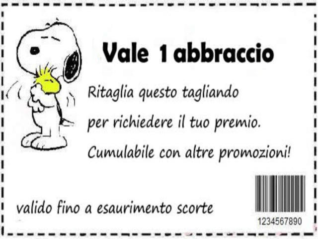 Vale 1 abbraccio! Ritaglia questo tagliando per richiedere il tuo premio. Cumulabile con altre promozioni, valido fino a esaurimento scorte.