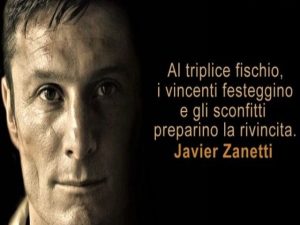Al triplice fischio, i vincenti festeggino e gli sconfitti preparino la rivincita.(Javier Zanetti)