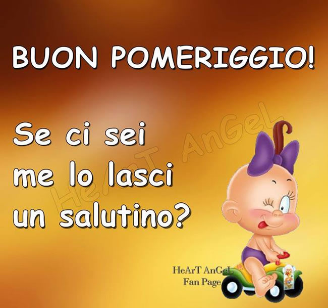 Buon pomeriggio! Se ci sei me lo lasci un salutino?