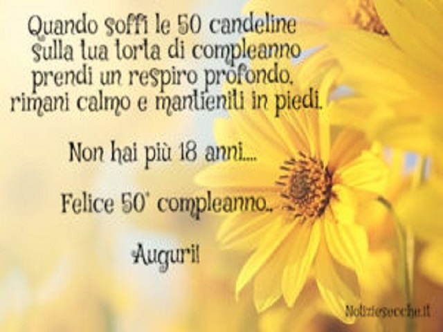 Quando soffi le 50 candeline sulla tua torta di compleanno prendi un respiro profondo, rimani calmo e e mantieniti in piedi. Non hai più 18 anni... felice 50° compleanno... Auguri!
