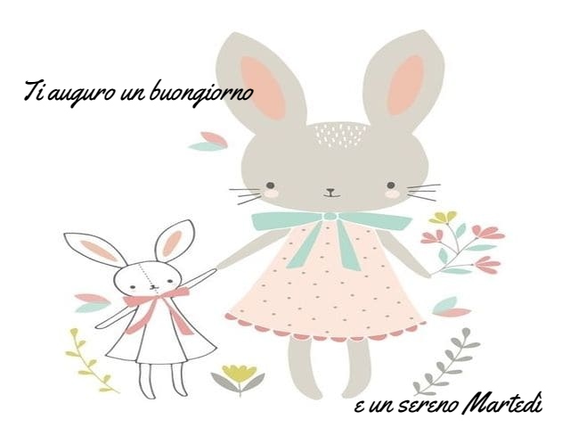 Ti auguro un buongiorno e un sereno Martedì.