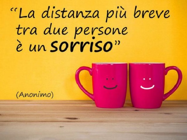 La distanza più breve tra due persone è un sorriso.