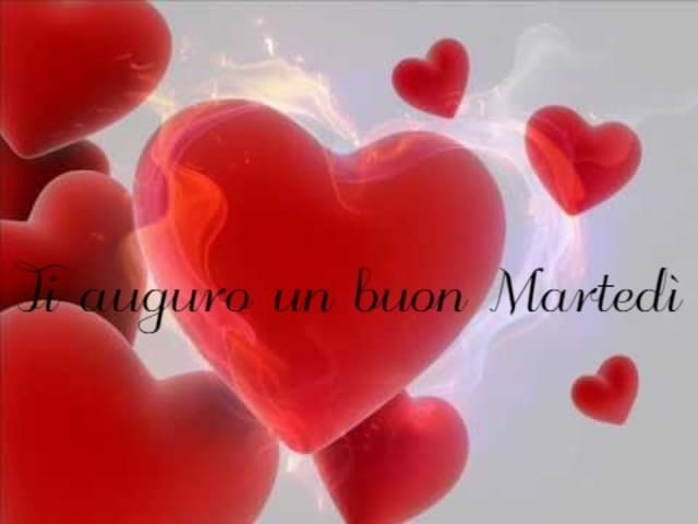 Ti auguro un buon Martedì.