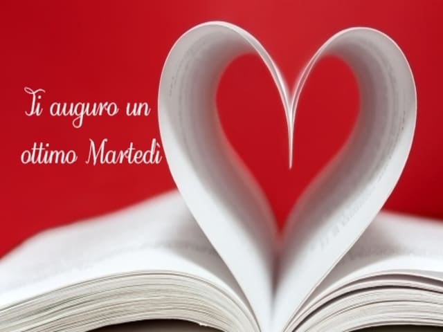 Ti auguro un ottimo Martedì