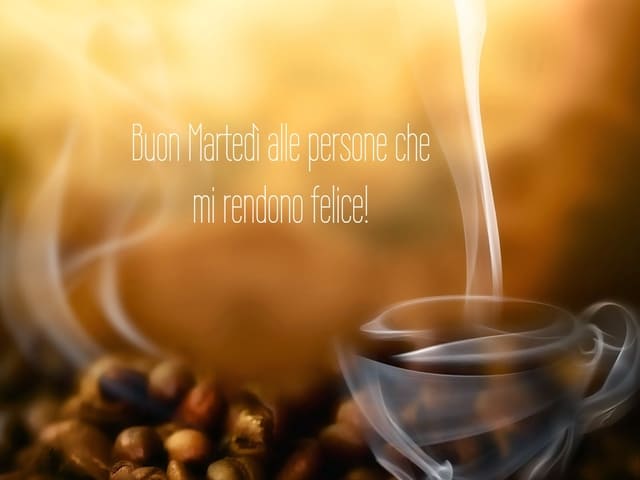 Buon Martedì alle persone che mi rendono felice!