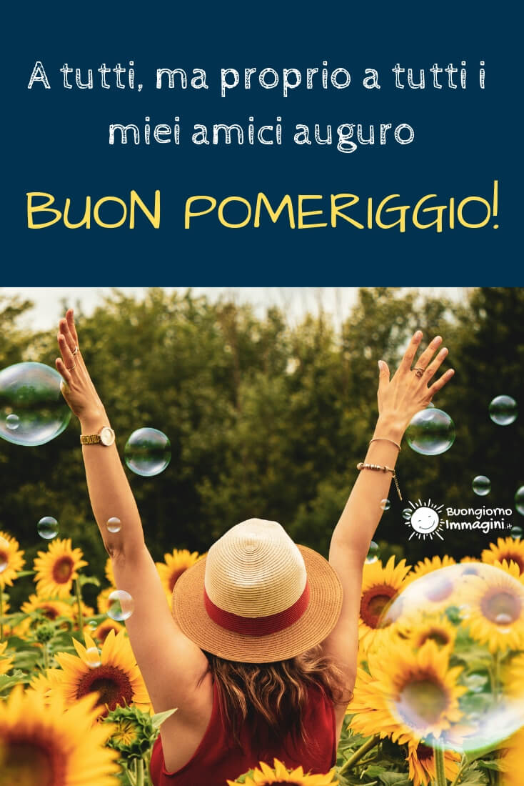 A tutti ma proprio a tutti i miei amici auguro un buon pomeriggio