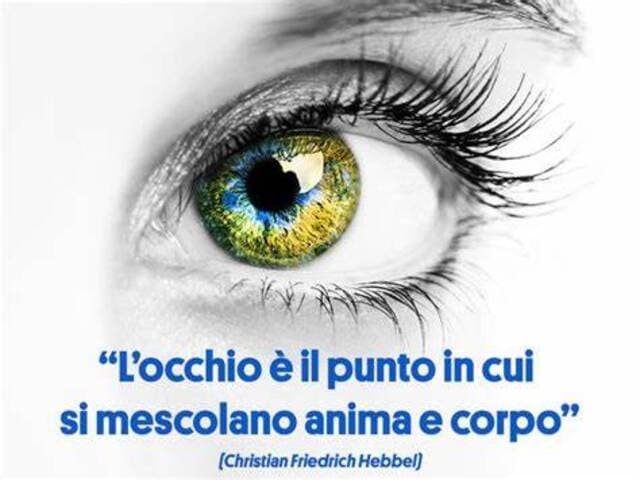 L'occhio è il punto in cui si mescolano anima e corpo.(Christian Friedrich Hebbel)