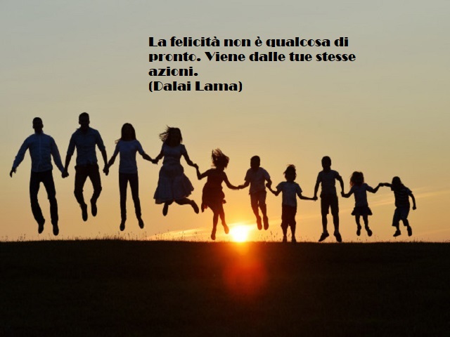 La felicità non è qualcosa di pronto. Viene dalle tue stesse azioni. (Dalai Lama)