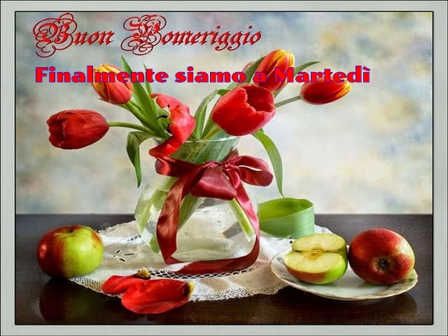 Buon pomeriggio. Finalmente siamo a Martedì.
