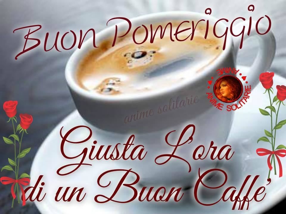 Buon pomeriggio! Giusto l'ora di un buon caffè
