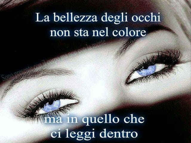 La bellezza degli occhi non sta nel colore ma in quello che ci leggi dentro.