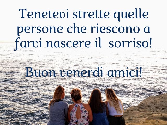 Tenetevi strette quelle persone che riescono a farvi nascere il sorriso!Buon venerdì amici!