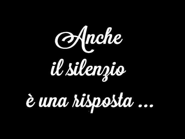 Anche il silenzio è una risposta...