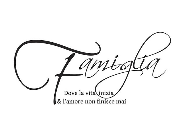 Famiglia, dove la vita inizia & l'amore non finisce mai.