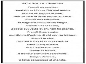 Prendi un sorriso, regalalo a chi non l'ha mai avuto. Prendi un raggio di sole, fallo volare là dove regna la notte. Scopri una sorgente, fa bagnare chi vive nel fango. Prendi una lacrima, posala sul volto di chi non ha pianto. Prendi il coraggio, mettilo