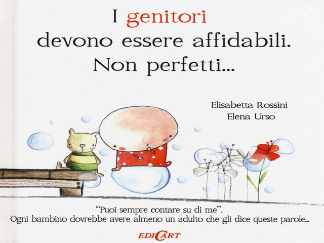 I genitori devono essere affidabili, non perfetti...