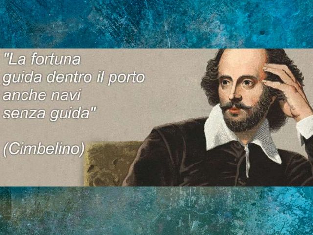 La fortuna guida dentro il porto anche navi senza guida(Cimbelino)