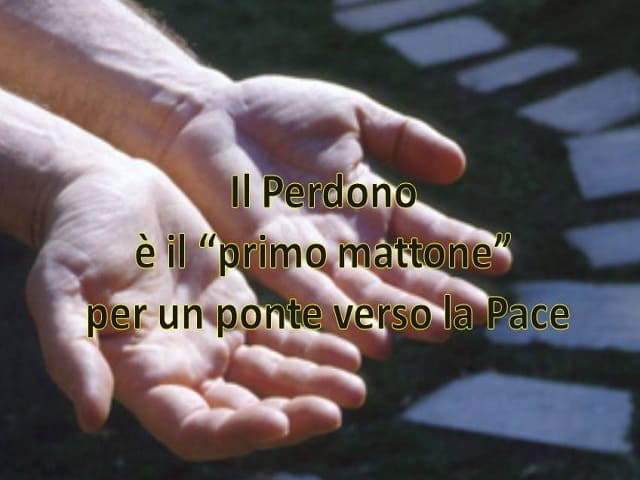Il perdono è il "primo mattone" per un ponte verso la pace.