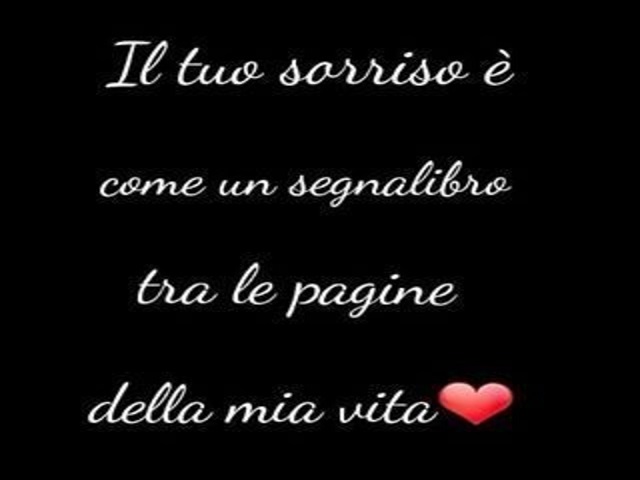 Il tuo sorriso è come un segnalibro tra le pagine della mia vita.
