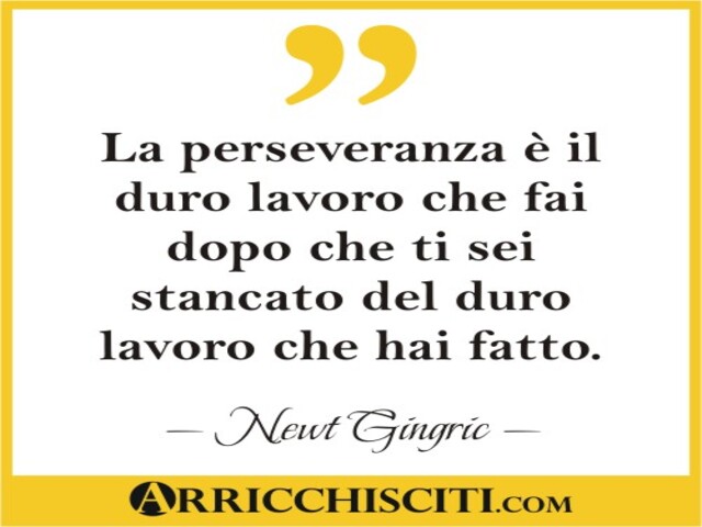 La perseveranza è il duro lavoro che fai dopo che ti sei stancato del duro lavoro che hai fatto.