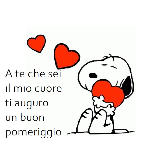 A te che sei il mio cuore ti auguro un buon pomeriggio