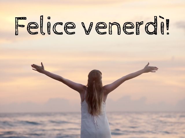 Felice venerdì!