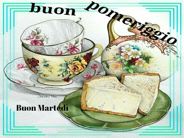 Buon pomeriggio. Buon Martedì