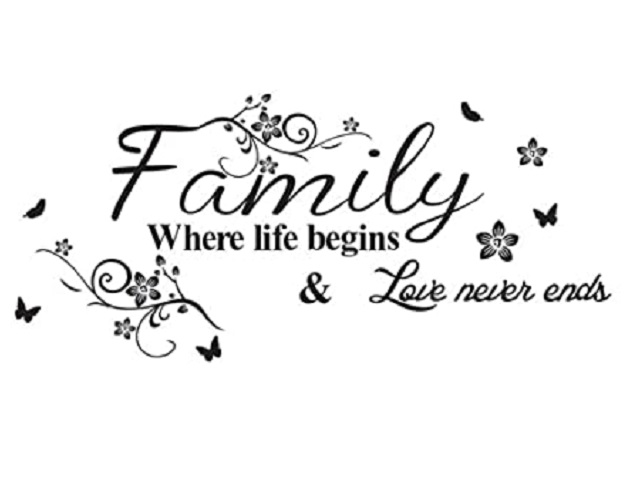 Family. Where life begins love never ends(Famiglia, dove la vita inizia l’amore non finisce mai)