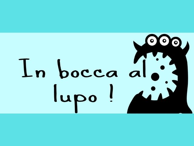 In bocca al lupo
