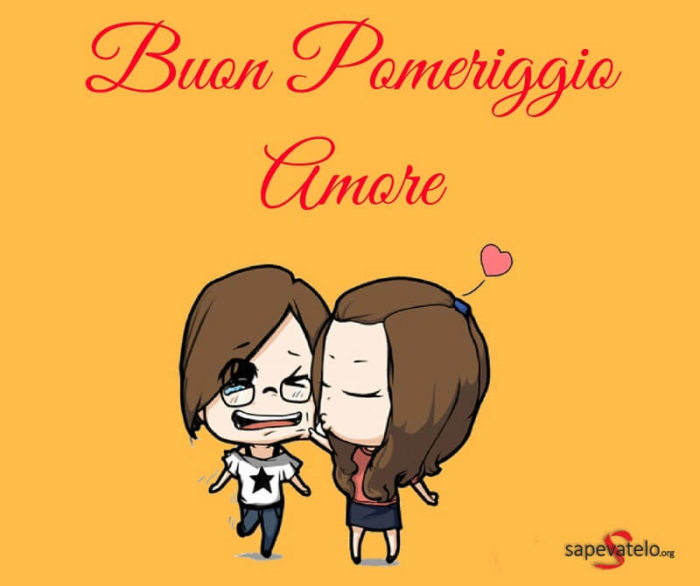 Buon pomeriggio amore