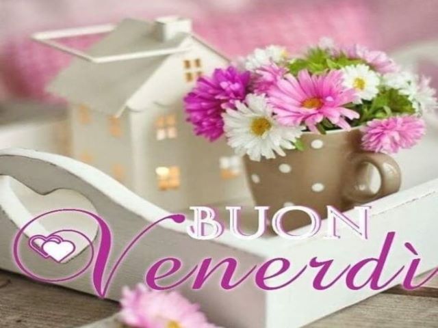 Buon venerdì.