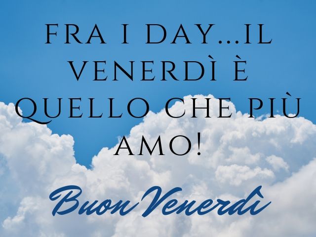 Fra i day... il venerdì è quello che più amo!Buon venerdì.