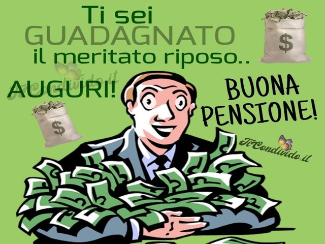 Ti sei guadagnato il meritato riposo! Auguri. Buona pensione.