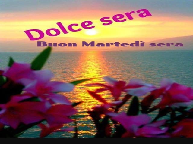 Dolce sera. Buon Martedì sera