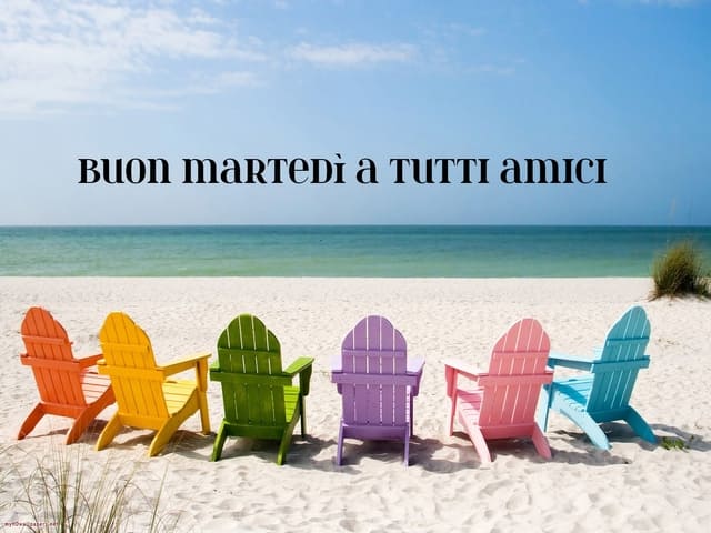 Buon Martedì a tutti amici