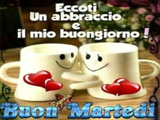 Eccoti. Un abbraccio e il mio buongiorno. Buon Martedì