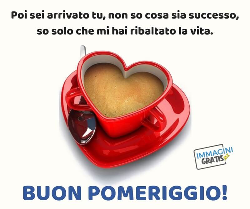 Poi sei arrivato tu, non so cosa sia successo , so solo che mi hai ribaltato la vita. Buon pomeriggio!