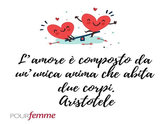 L'amore è composto da un'unica anima che abita due corpi. (Aristotele)