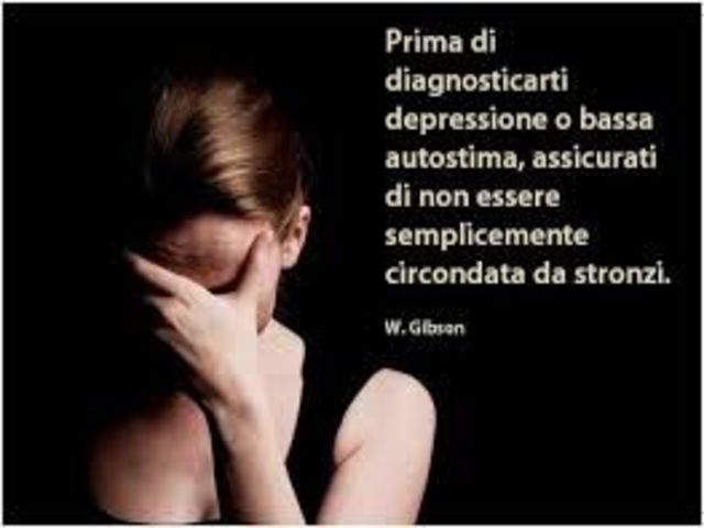 Prima di diagnosticarti depressione o bassa autostima, assicurati di non essere semplicemente circondata da stronzi.