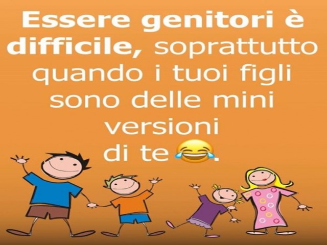 Essere genitori è difficile soprattutto quando i tuoi figli sono delle mini versioni di te.