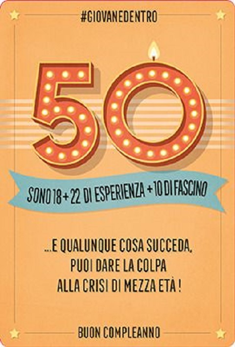 50 sono 18+22 di esperienza +10 di fascino... e qualunque cosa succeda, puoi dare la colpa alla crisi di mezza età. Buon compleanno!