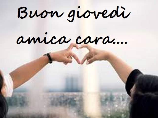 Buon giovedì amica cara.....