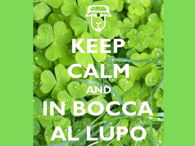 Keep calm and... In bocca al lupo