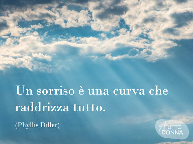 Un sorriso è una curva che raddrizza tutto.(Phyllis Diller)