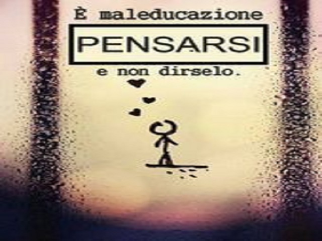 E' maleducazione pensarsi e non dirselo.
