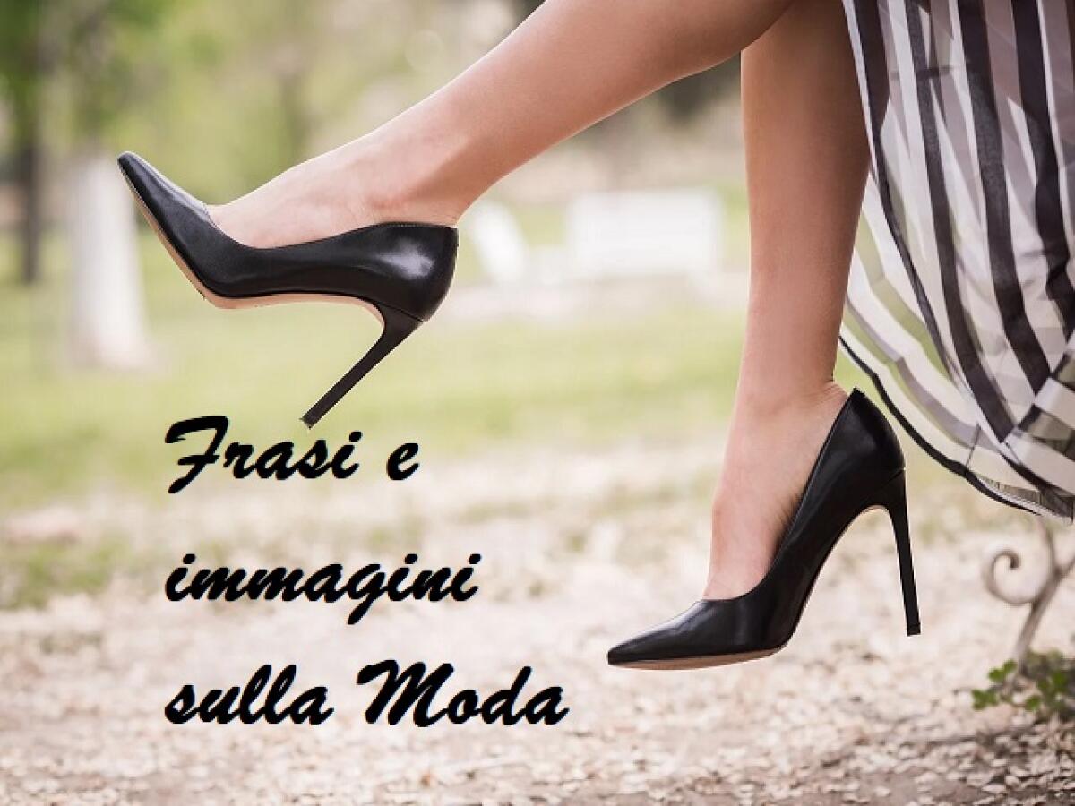 Immagini e frasi sulla moda: 109 pensieri e aforismi sullo stile - 