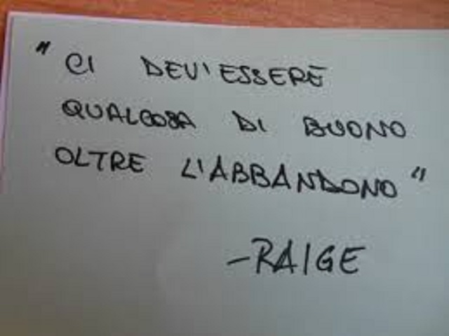 Ci dev'essere qualcosa di buono oltre l'abbandono. (Raige)