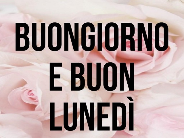 Buongiorno e buon lunedì.