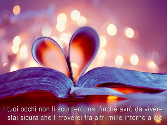 I tuoi occhi non li scorderò mai finché avrò da vivere. Stai sicura che li troverei fra altri mille intorno a me.
